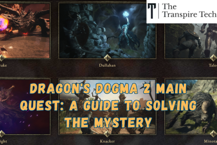 Dragon's Dogma 2 Main Quest: A Guide to Solving The Mystery