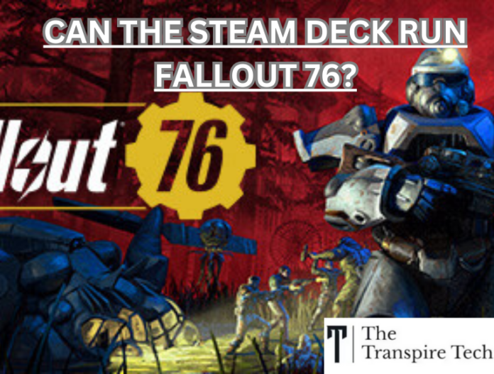 Can The Steam Deck Run Fallout 76