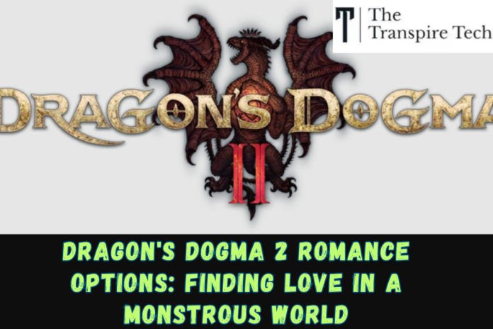 Dragon's Dogma 2 Romance Options: Finding Love in a Monstrous World