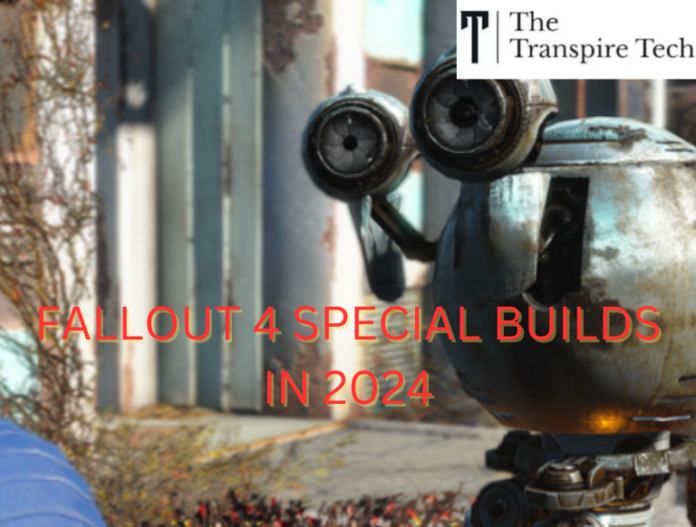 Fallout 4 Special Builds in 2024