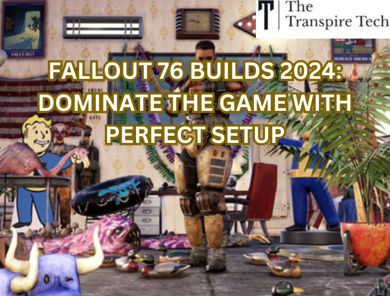 Fallout 76 Builds 2024 Dominate the Game with Perfect Setup The