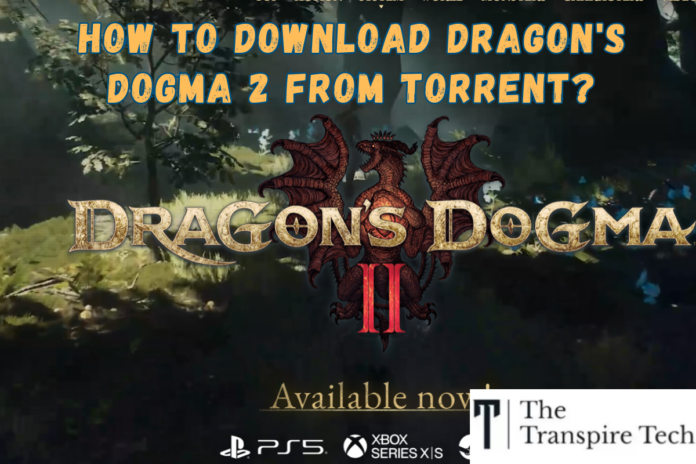 How to Download Dragon's Dogma 2 from Torrent