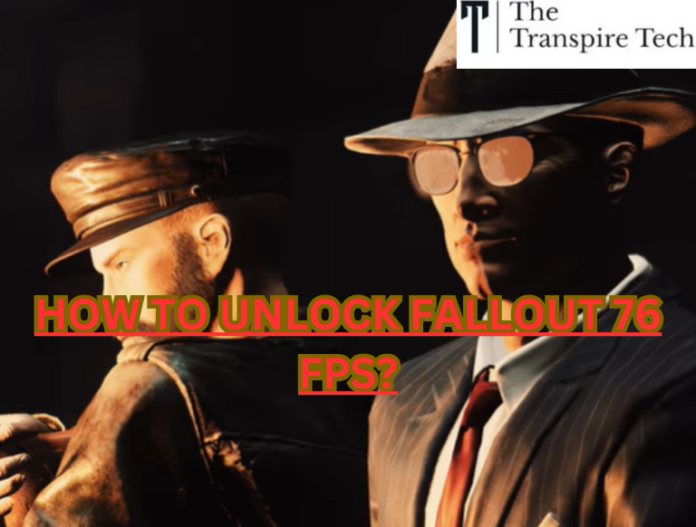 How to Unlock Fallout 76 FPS