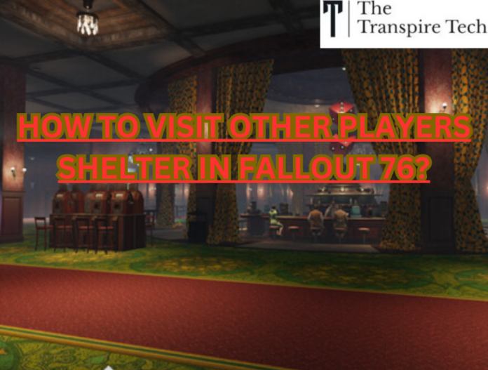 How to Visit Other Players Shelter in Fallout 76