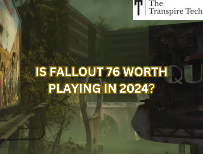 Is Fallout 76 Worth Playing in 2024?