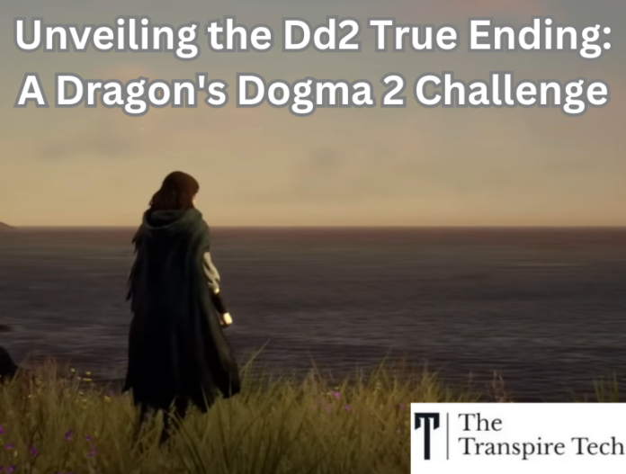 Unveiling the Dd2 True Ending: A Dragon's Dogma 2 Challenge